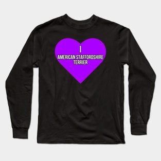 I love American Staffordshire Terrier Long Sleeve T-Shirt